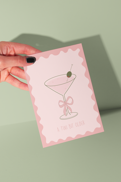 A Tini Bit Older | Birthday Card | Pink Card | Martini Card
