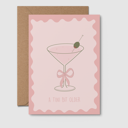 A Tini Bit Older | Birthday Card | Pink Card | Martini Card